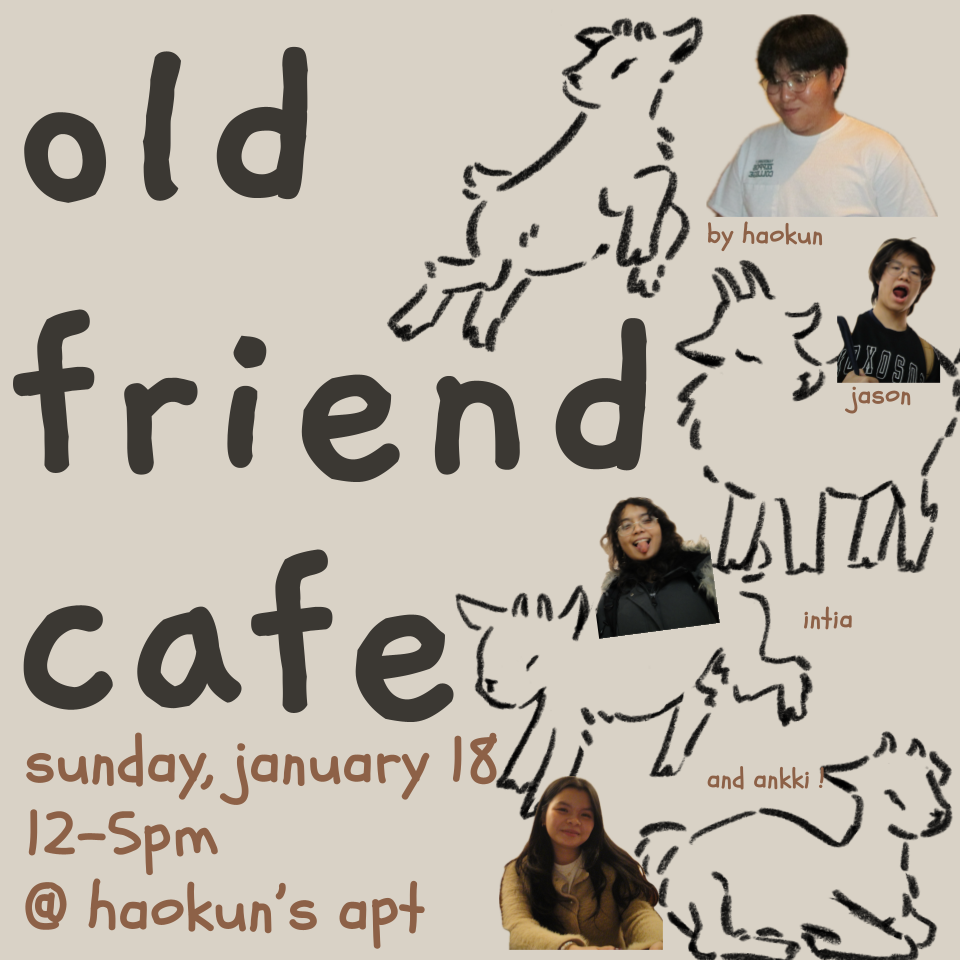 Old friend cafe flyer with photos of Haokun, Jason, Intia, and Ankki
